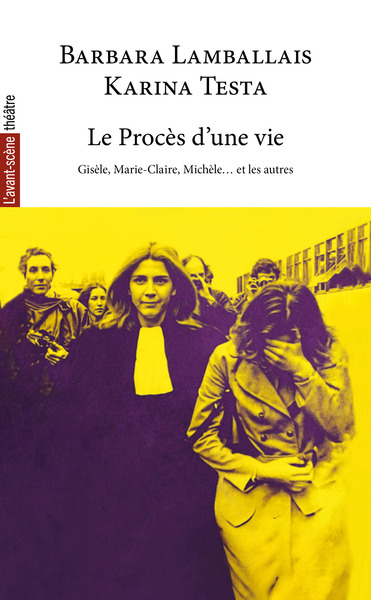 Le Procès d’une vie - Gisèle, Marie-Claire, Michèle… et les autres (9782749817064-front-cover)