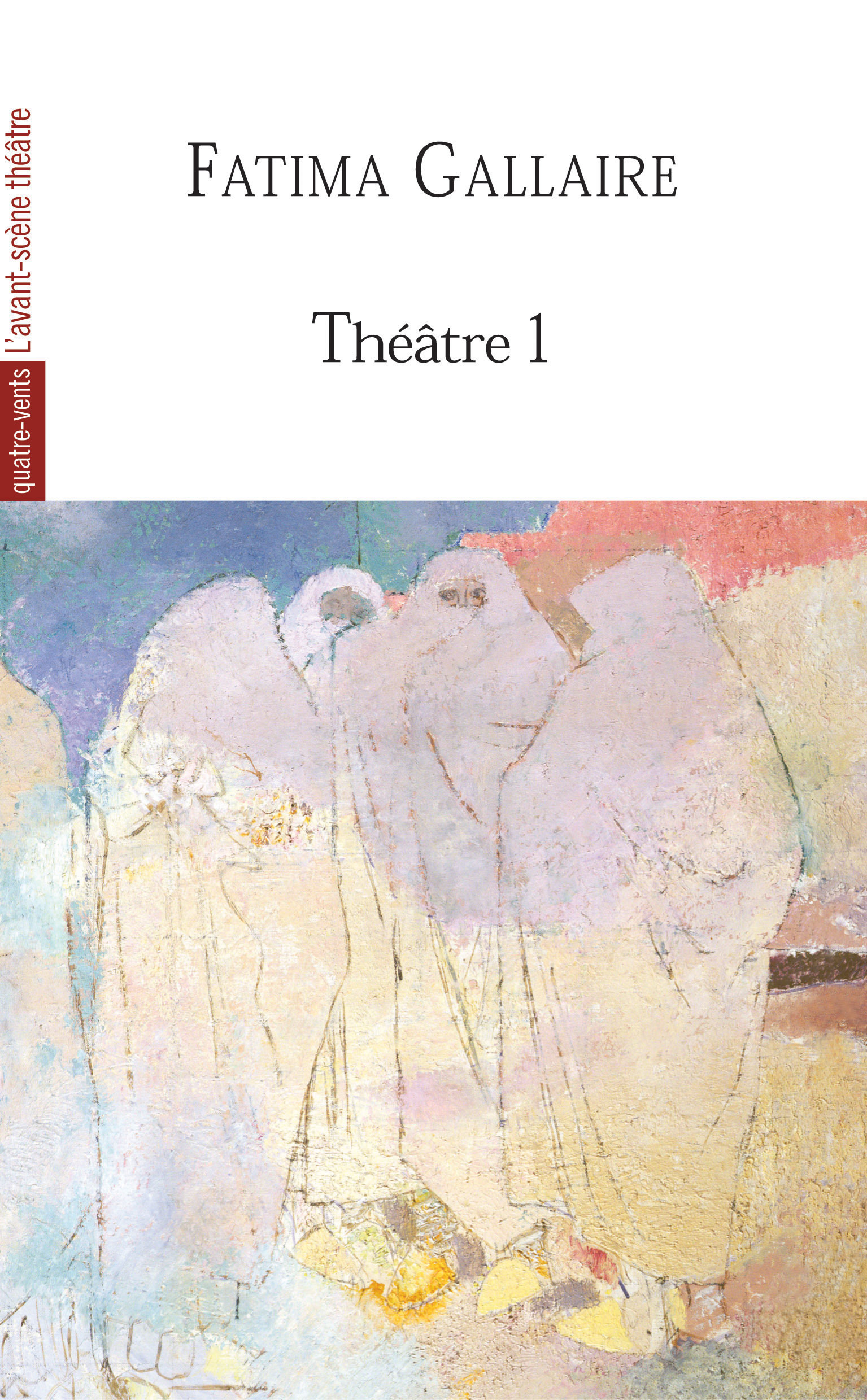 Théâtre 1 (Fatima Gallaire), Princesses / la Fete Virile / les Co-Epouses (9782749809281-front-cover)