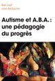 AUTISME ET A.B.A : UNE PEDAGOGIE DU PROGRES (9782744071577-front-cover)