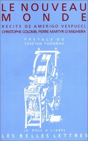 Le Nouveau Monde, Récits de Amerigo Vespucci, Christophe Colomb, Pierre Martyr d'Anghiera. (9782251339139-front-cover)
