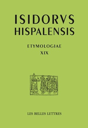 Etymologias Libro XIX, De naves, edificios y vestidos (9782251336367-front-cover)