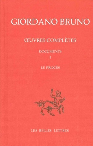 Le Procès de Giordano Bruno, Giordano Bruno. Œuvres complètes. Documents et essais. Tome I (9782251344522-front-cover)