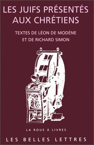 Les Juifs présentés aux Chrétiens, Cérémonies et coutumes qui s'observent aujourd'hui parmi les Juifs, par Léon de Modène. Suivi (9782251339344-front-cover)