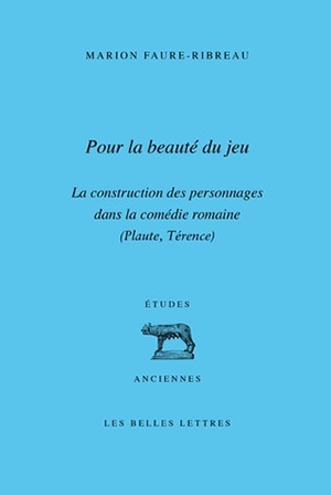 Pour la Beauté du jeu, La construction des personnages dans la comédie romaine (Plaute, Térence) (9782251328898-front-cover)