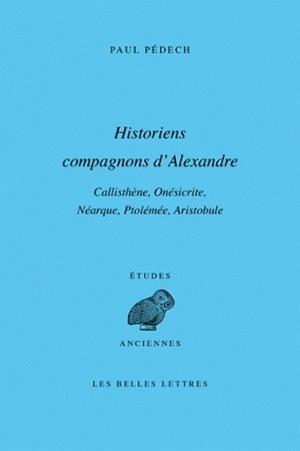 Historiens compagnons d'Alexandre, Callisthène, Onésicrite, Néarque, Ptolémée, Aristobule (9782251326795-front-cover)
