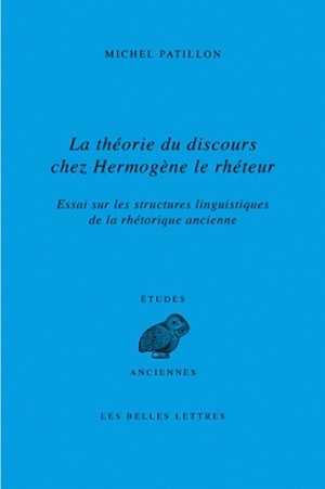 La Théorie du discours chez Hermogène le rhéteur, Essai sur les structures linguistiques de la rhétorique ancienne (9782251326719-front-cover)