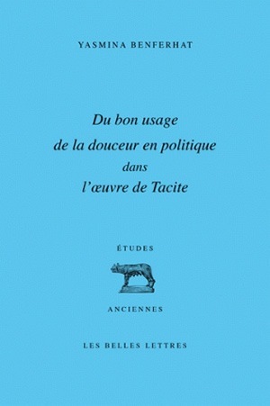 Du Bon usage de la douceur en politique dans l'œuvre de Tacite (9782251328843-front-cover)