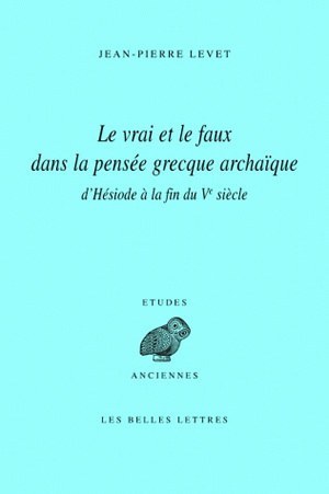 Le Vrai et le faux dans la pensée grecque archaïque d'Hésiode à la fin du Ve siècle (9782251336640-front-cover)