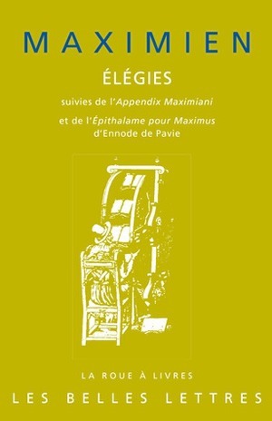 Élégies, Suivies de l'Appendix Maximiani et de l'Épithalame pour Maximus d'Ennode de Pavie (9782251339689-front-cover)