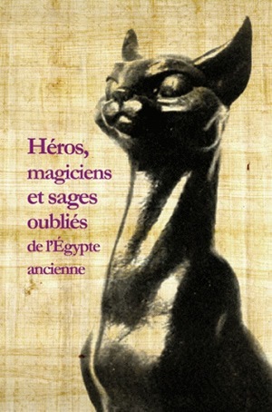 Héros, magiciens et sages oubliés de l'Égypte ancienne (9782251339610-front-cover)