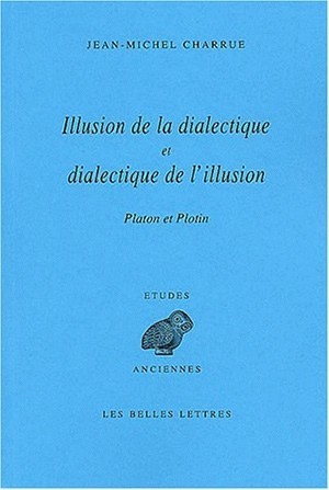 Illusion de la dialectique et dialectique de l'illusion, Platon, Plotin. (9782251326559-front-cover)