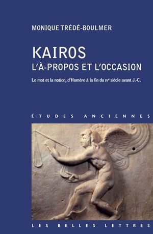 Kairos, L'À-propos et l'occasion, Le mot et la notion, d'Homère à la fin du IVe siècle avant J.-C. (9782251326856-front-cover)