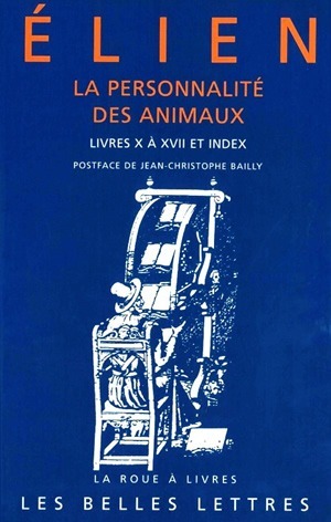 La Personnalité des animaux. Tome II: Livres X à XVII et index (9782251339412-front-cover)
