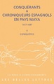 Conquérants et Chroniqueurs espagnols en pays Maya (1515-1697). Livre II : Conquêtes (9782251339597-front-cover)