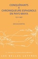 Conquérants et Chroniqueurs espagnols en pays Maya (1517-1697). Livre I : Découvertes (9782251339573-front-cover)