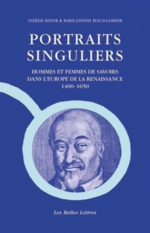 Portraits Singuliers, Hommes et femmes de savoirs dans l'Europe de la Renaissance (9782251344799-front-cover)