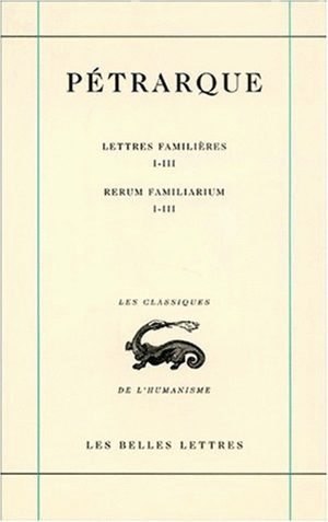 Lettres familières. Tome I : Livres I-III / Rerum Familiarium. Libri I-III (9782251344577-front-cover)