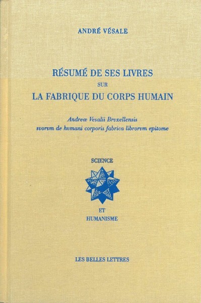 Résumé de ses livres sur la fabrique du corps humain, Adreæ Vesalii Bruxellensis suorum de humani corporis fabrica librorum epit (9782251345109-front-cover)