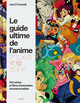 Le guide ultime de l'anime, 100 séries et films d'animation incontournables (9782812322167-front-cover)