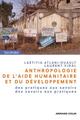 Anthropologie de l'aide humanitaire et du développement, Des pratiques aux savoirs, des savoirs aux pratiques (9782200350734-front-cover)