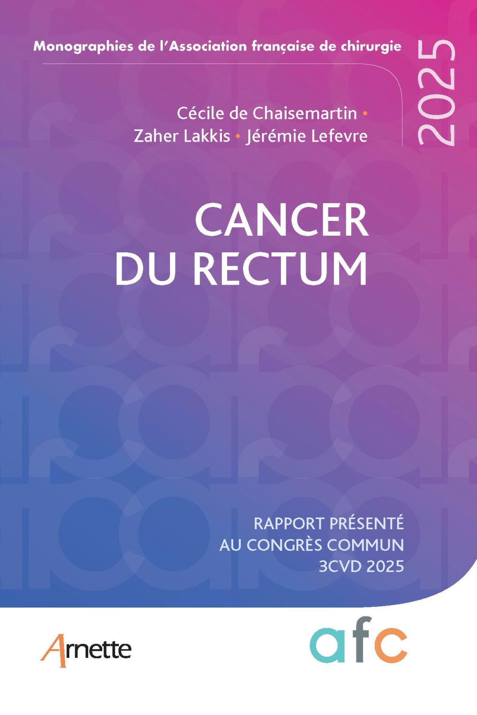 Cancer du rectum, Rapport présenté au congrès commun 3 CVD 2025 (9782718417950-front-cover)