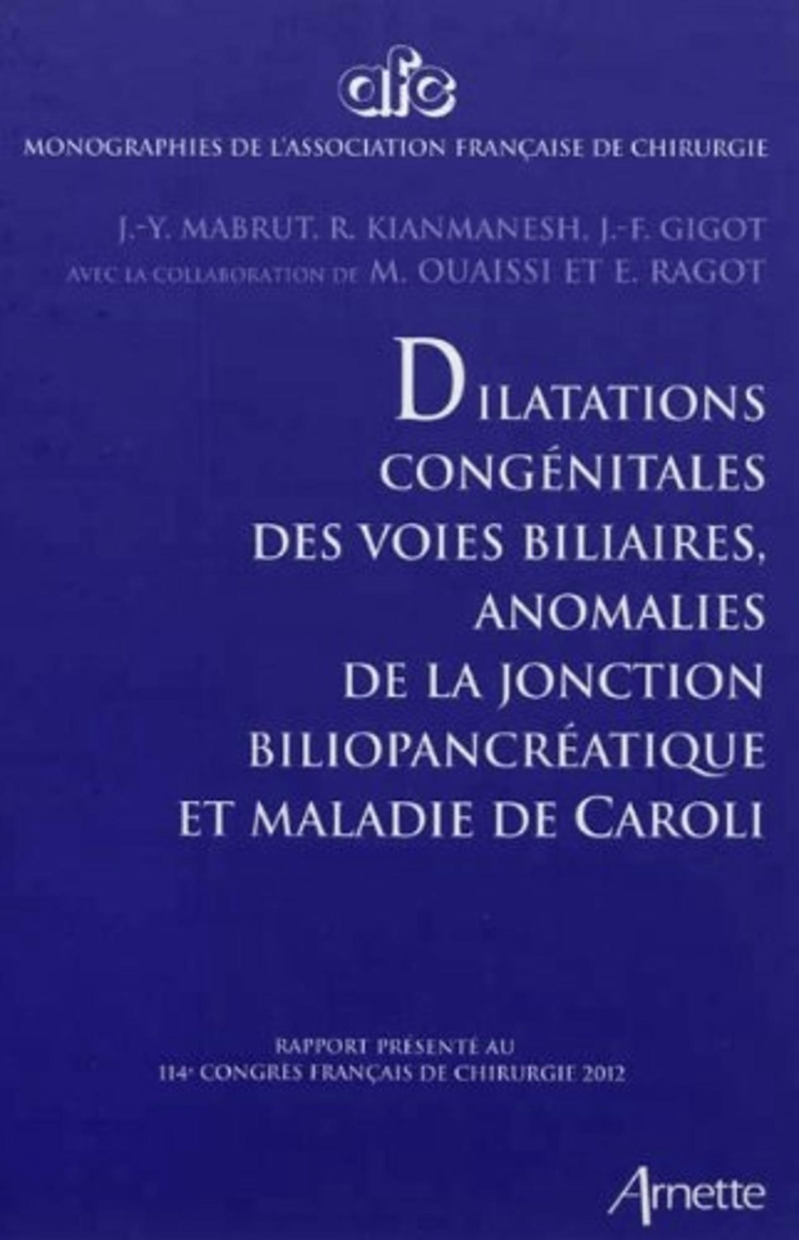 Dilatations congénitale des voies biliaires, anomalies de la jonction biliopancréatique et maladie de Caroli, Rapport présenté a (9782718413150-front-cover)