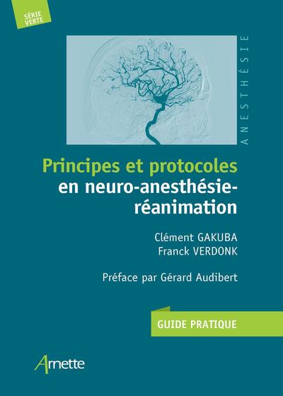 Principes et protocoles en neuro-anesthésie-réanimation, Guide pratique. Préface par Gérard Audibert (9782718415147-front-cover)