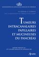Tumeurs intra-canalaires papillaires et mucineuses de pancréas, Rapport présenté au 117e congrès français de chirurgie 2015. (9782718413785-front-cover)