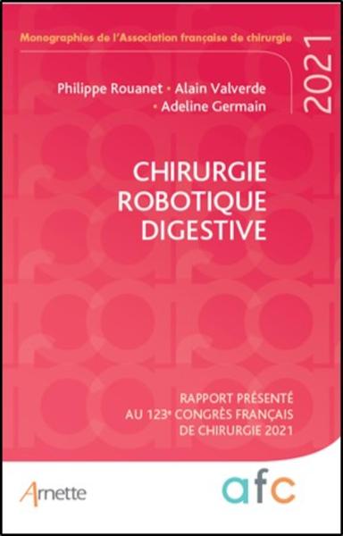 Chirurgie robotique digestive, Rapport présenté au 123e Congrès français de chirurgie 2021 (9782718416199-front-cover)