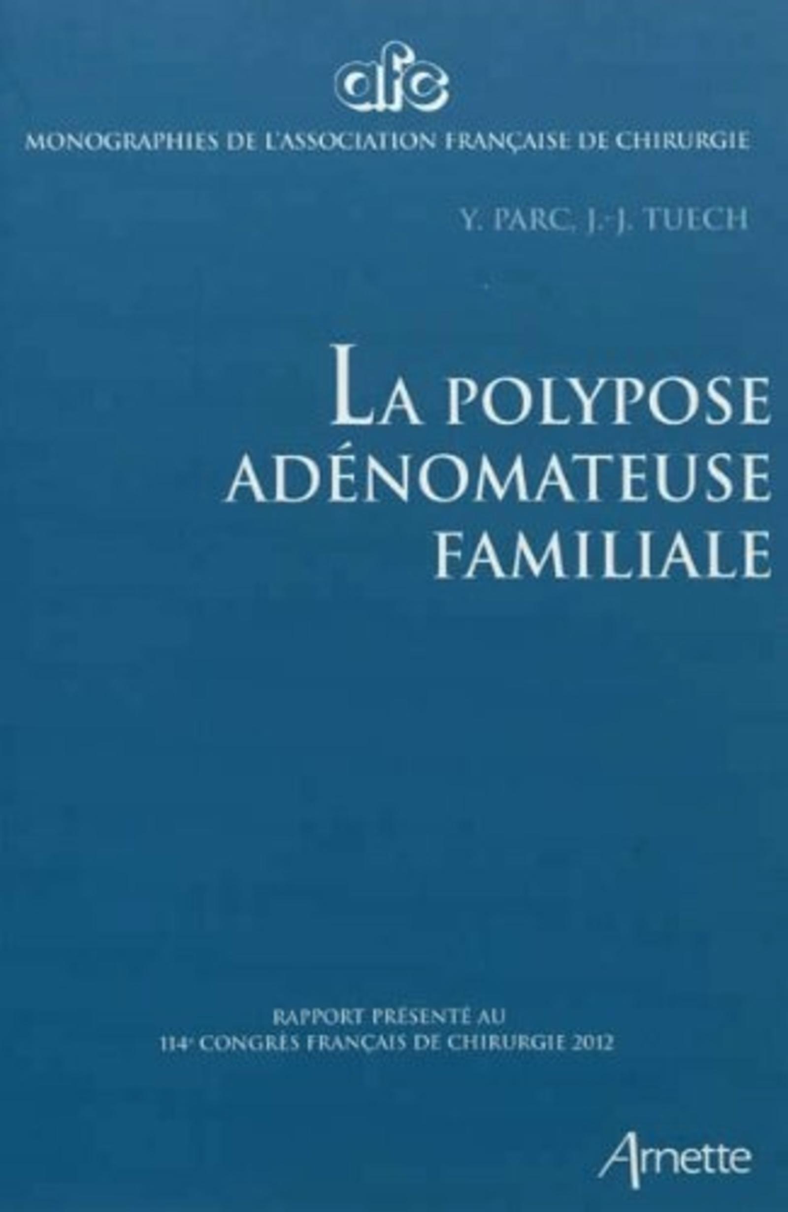 La polypose adénomateuse familiale, Rapport présenté au 114e congrès français de chirurgie 2012. (9782718413143-front-cover)
