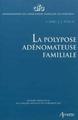 La polypose adénomateuse familiale, Rapport présenté au 114e congrès français de chirurgie 2012. (9782718413143-front-cover)