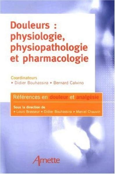 Douleurs : physiologie, physiopathologie et pharmacologie (9782718411941-front-cover)