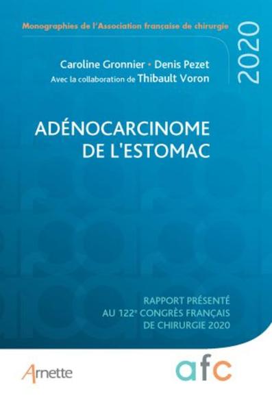 Adénocarcinome de l'estomac, Rapport présenté au 122e Congrès français de chirurgie 2020 (9782718415871-front-cover)