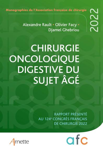 Chirurgie oncologique digestive du sujet âgé, Rapport présenté au 124e Congrès français de chirurgie 2022 (9782718416779-front-cover)