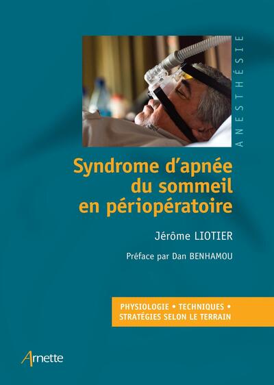 Syndrome d'apnée du sommeil en périopératoire, Physiologie - Techniques - Stratégies selon le terrain (9782718415130-front-cover)