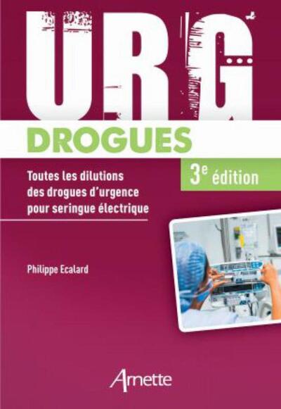 Urg' Drogues, Toutes les dilutions des drogues d'urgence pour seringue électrique. Médecins et IDE. (9782718415475-front-cover)