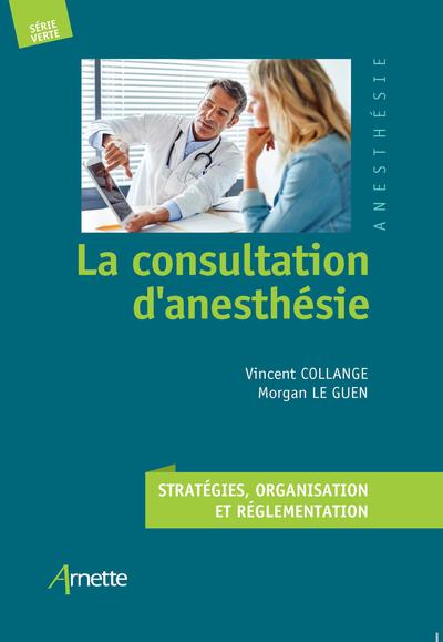 La consultation d'anesthésie, Stratégies, organisation et réglementation (9782718415512-front-cover)