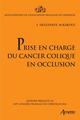 Prise en charge du cancer colique en occlusion, Rapport présenté au 118e congrès français de chirurgie 2016. (9782718414430-front-cover)