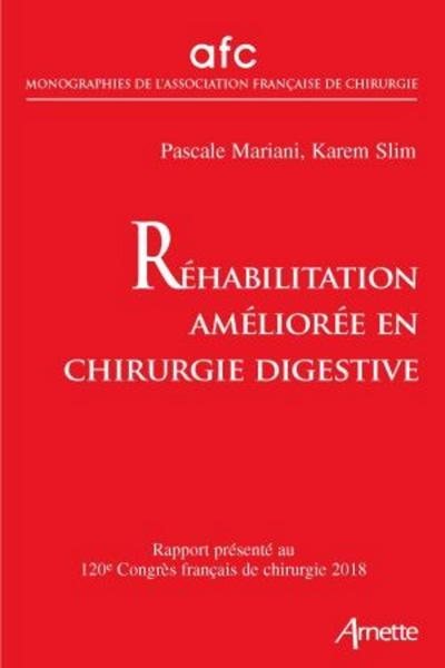 Réhabilitation améliorée en chirurgie digestive, Rapport présenté au 120e congrès français de chirurgie 2018 (9782718415123-front-cover)