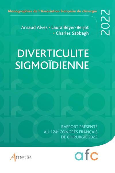 Diverticulite sigmoïdienne, Rapport présenté au 124e Congrès français de chirurgie 2022 (9782718416786-front-cover)
