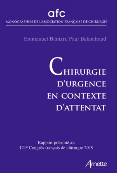 Chirurgie d'urgence en contexte d'attentat, Rapport présenté au 121e congrès français de chirurgie 2019 (9782718415185-front-cover)