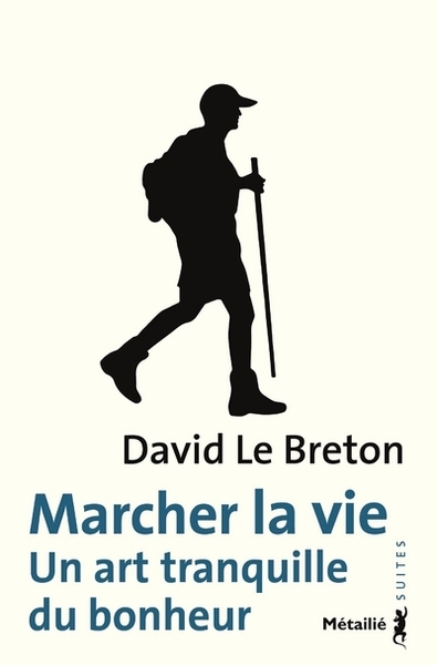 Marcher la vie, Un art tranquille du bonheur (9791022610575-front-cover)