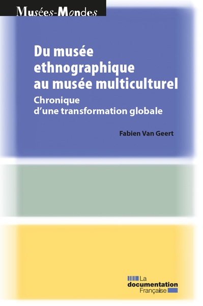 Du musée ethnographique au musée multiculturel, Chronique d'une transformation globale (9782111459786-front-cover)
