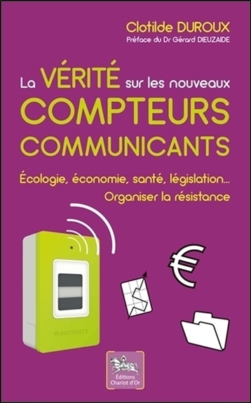 La vérité sur les nouveaux compteurs communicants - Ecologie, économie, santé, législation... (9782360470631-front-cover)