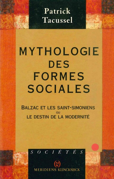 Mythologie des formes sociales, Balzac et les saint-simoniens ou le destin de la modernité (9782865633272-front-cover)
