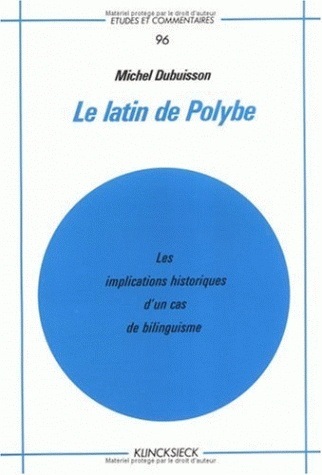 Le Latin de Polybe, Les implications historiques d'un cas de bilinguisme (9782865631117-front-cover)