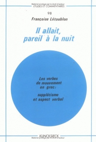 Il allait, pareil à la nuit, Les verbes de mouvement en grec : supplétisme et aspect verbal (9782865630950-front-cover)