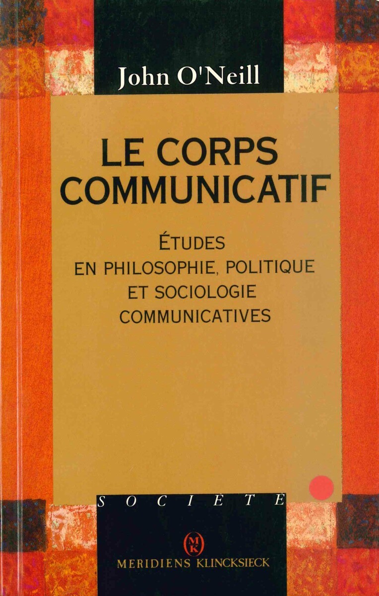 Le Corps communicatif, Études en philosophie, politique et sociologie communicatives (9782865633258-front-cover)