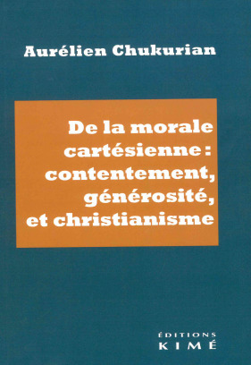 De la morale cartésienne : contentement, générosité et christianisme (9782380721195-front-cover)