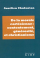 De la morale cartésienne : contentement, générosité et christianisme (9782380721195-front-cover)